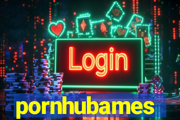 pornhubames