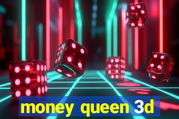 money queen 3d