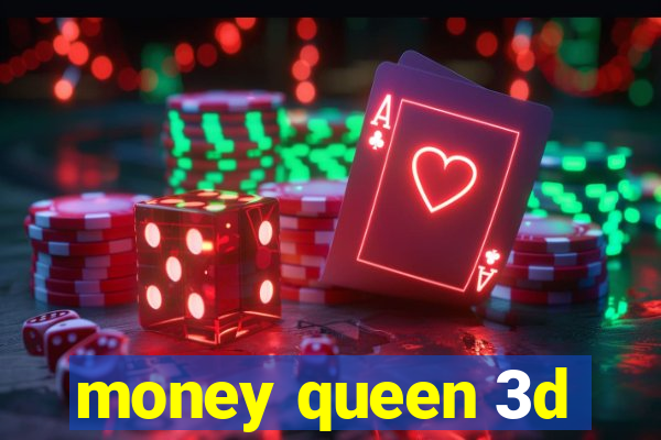 money queen 3d