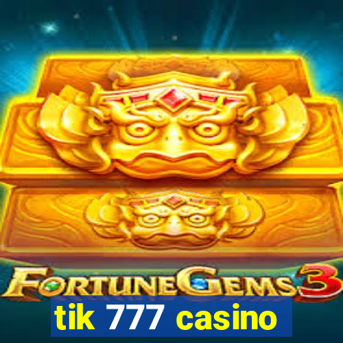 tik 777 casino