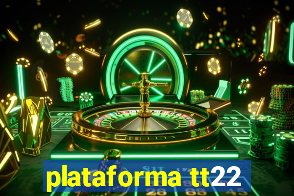 plataforma tt22