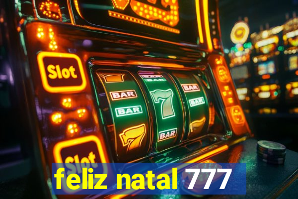 feliz natal 777