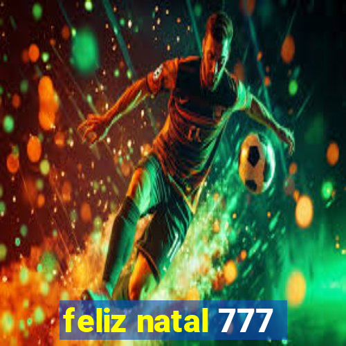 feliz natal 777