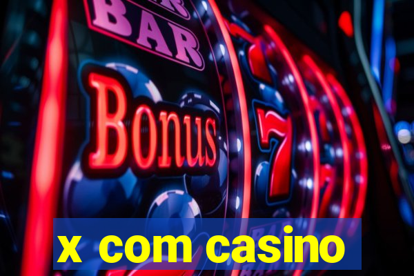 x com casino