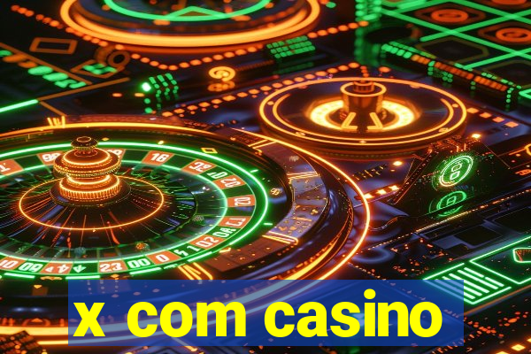 x com casino