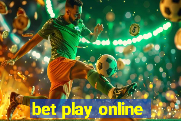 bet play online