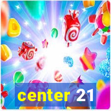 center 21