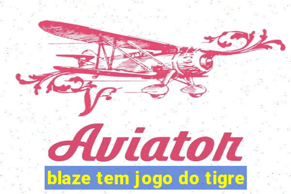 blaze tem jogo do tigre