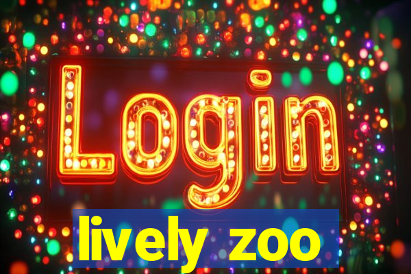 lively zoo