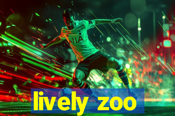 lively zoo