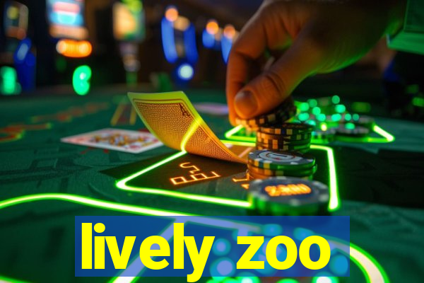 lively zoo