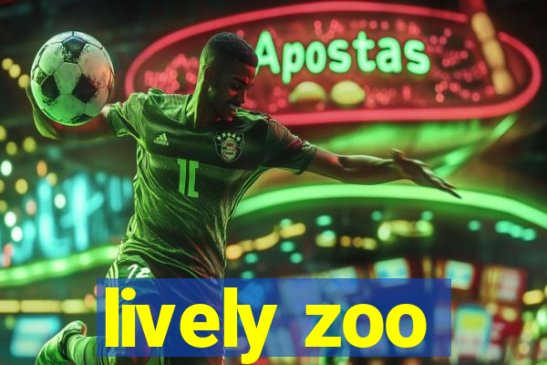 lively zoo