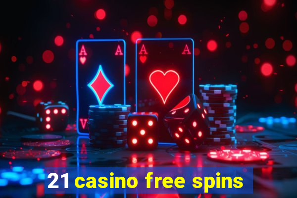 21 casino free spins