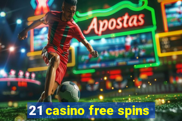 21 casino free spins