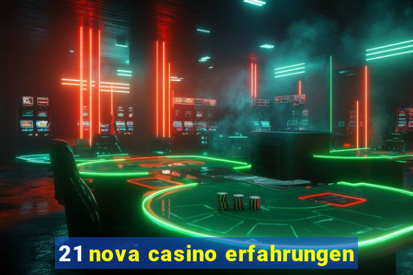 21 nova casino erfahrungen