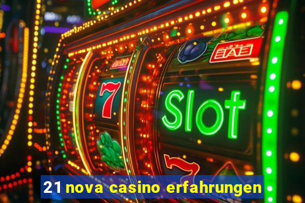 21 nova casino erfahrungen