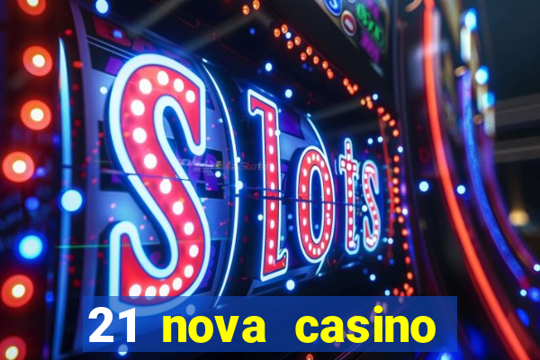 21 nova casino coupon code