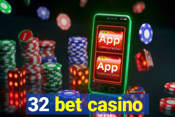 32 bet casino