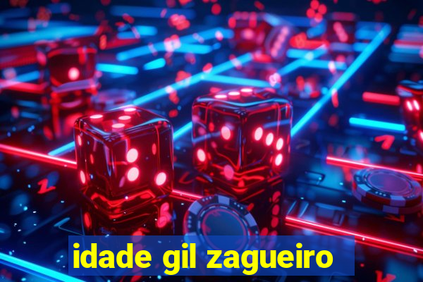 idade gil zagueiro