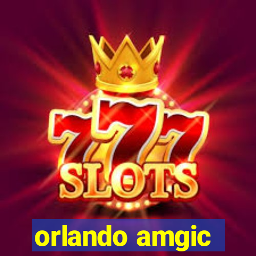 orlando amgic