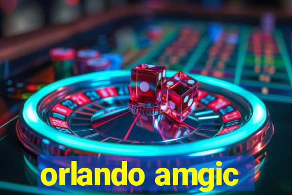 orlando amgic