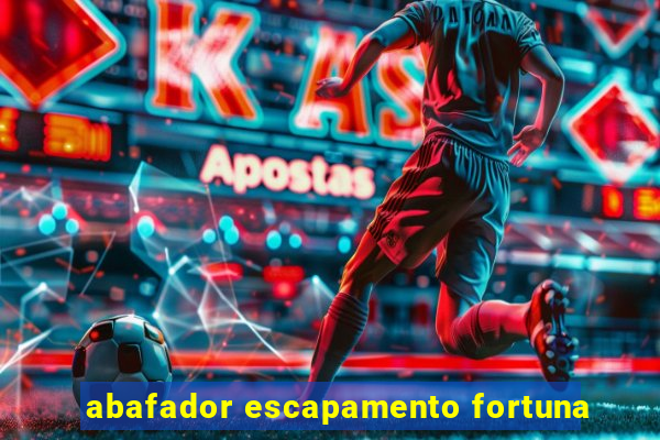 abafador escapamento fortuna