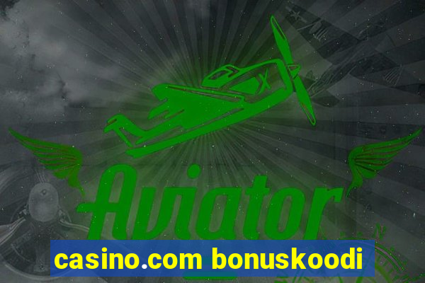 casino.com bonuskoodi