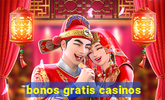 bonos gratis casinos