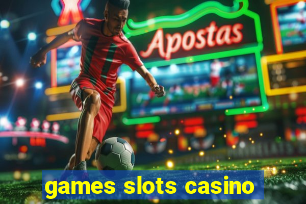 games slots casino