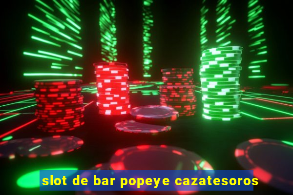 slot de bar popeye cazatesoros