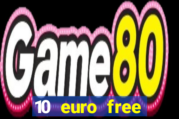 10 euro free casino no deposit