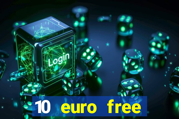 10 euro free casino no deposit