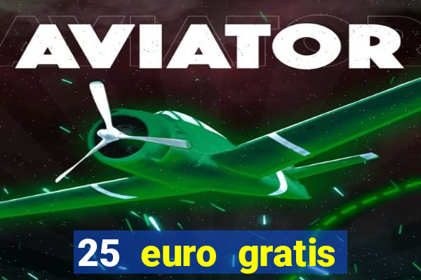 25 euro gratis casino bonus