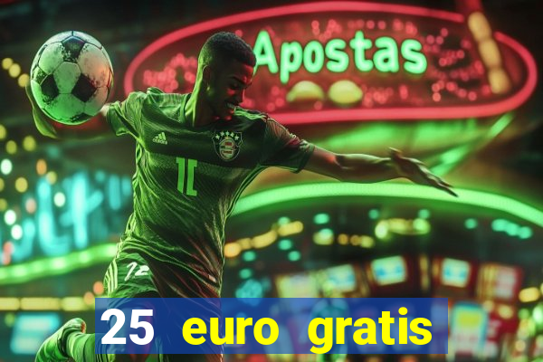 25 euro gratis casino bonus