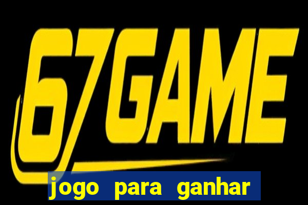 jogo para ganhar dinheiro de verdade slots