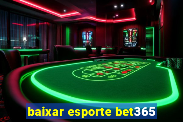 baixar esporte bet365