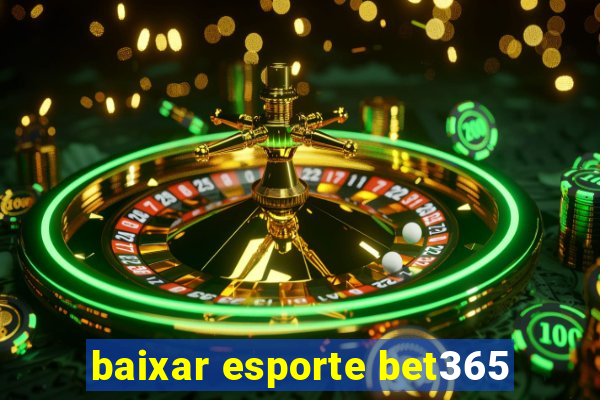 baixar esporte bet365