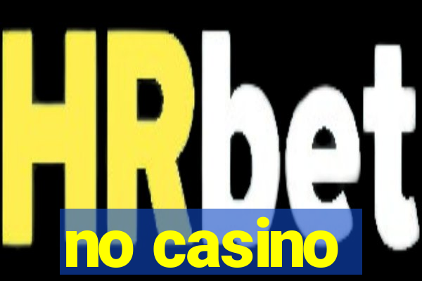 no casino