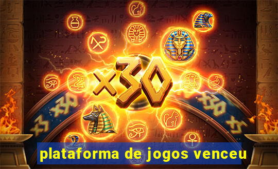 plataforma de jogos venceu