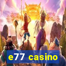 e77 casino