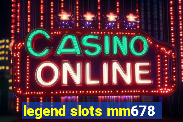 legend slots mm678