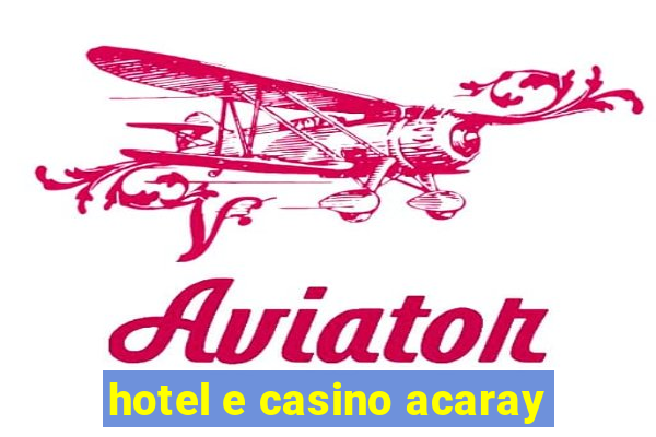 hotel e casino acaray