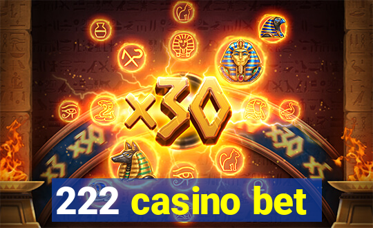 222 casino bet