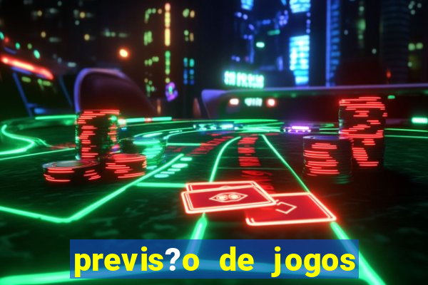 previs?o de jogos de hoje