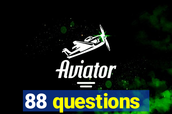 88 questions