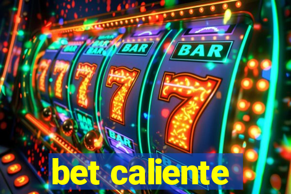 bet caliente