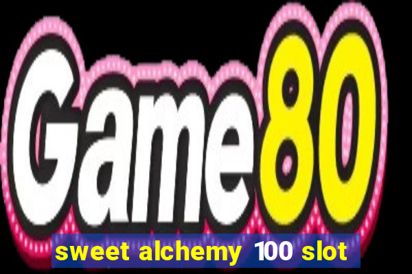 sweet alchemy 100 slot