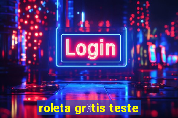 roleta gr谩tis teste