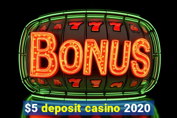 $5 deposit casino 2020