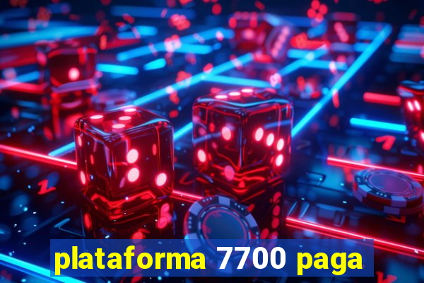 plataforma 7700 paga